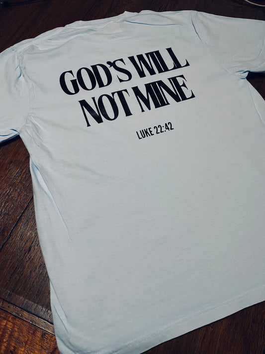 God's Will Not Mine | T-Shirt